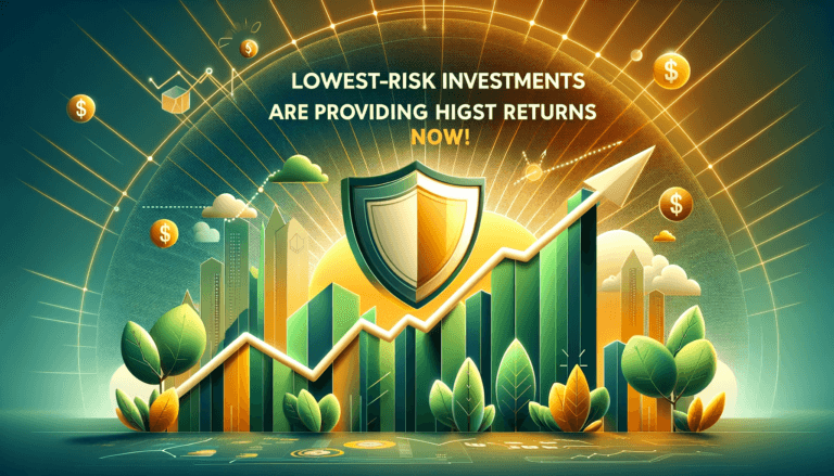 Lowest-risk investments are providing highest returns now!